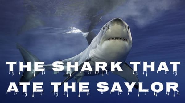 The Shark that ate the Saylor